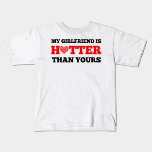 My girlfriend is hotter than yours Kids T-Shirt